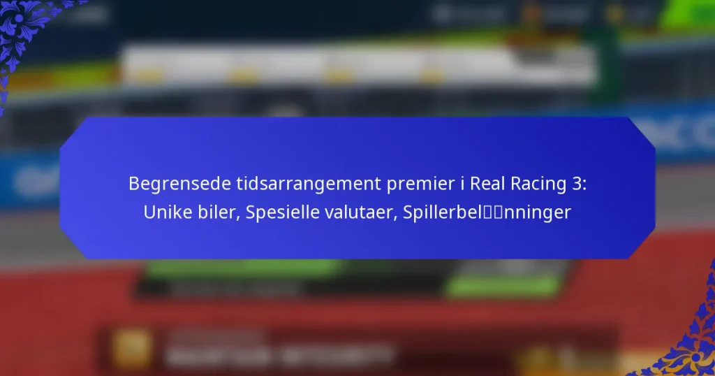 Begrensede tidsarrangement premier i Real Racing 3: Unike biler, Spesielle valutaer, Spillerbelønninger