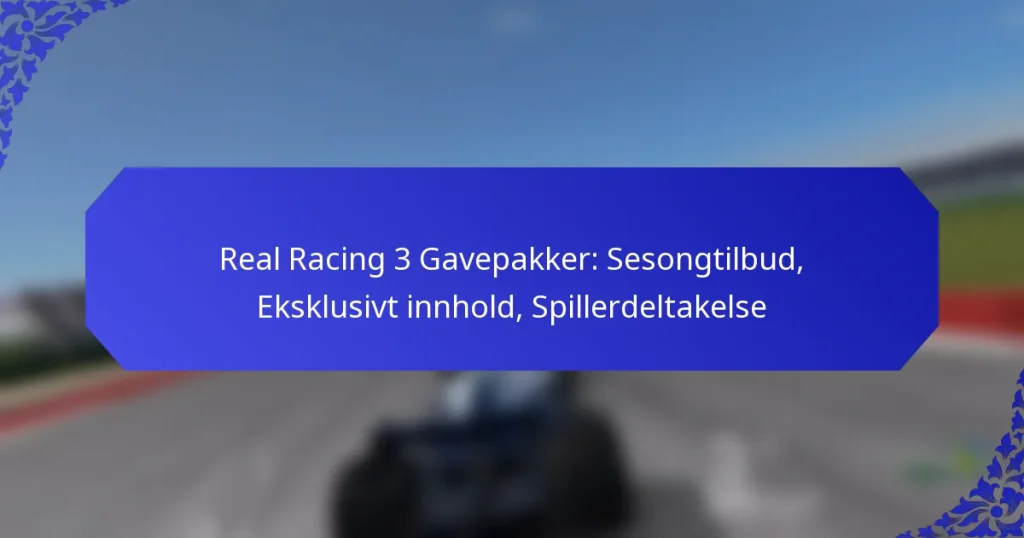 Real Racing 3 Gavepakker: Sesongtilbud, Eksklusivt innhold, Spillerdeltakelse