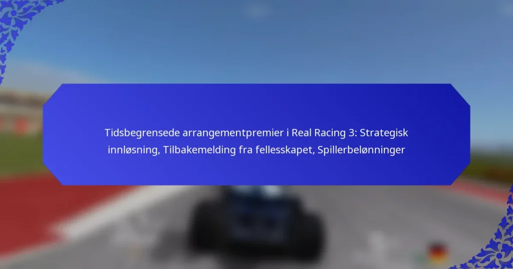 Tidsbegrensede arrangementpremier i Real Racing 3: Strategisk innløsning, Tilbakemelding fra fellesskapet, Spillerbelønninger