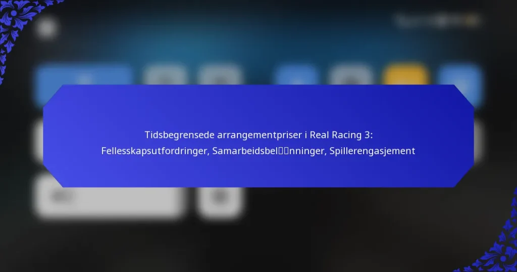 Tidsbegrensede arrangementpriser i Real Racing 3: Fellesskapsutfordringer, Samarbeidsbelønninger, Spillerengasjement