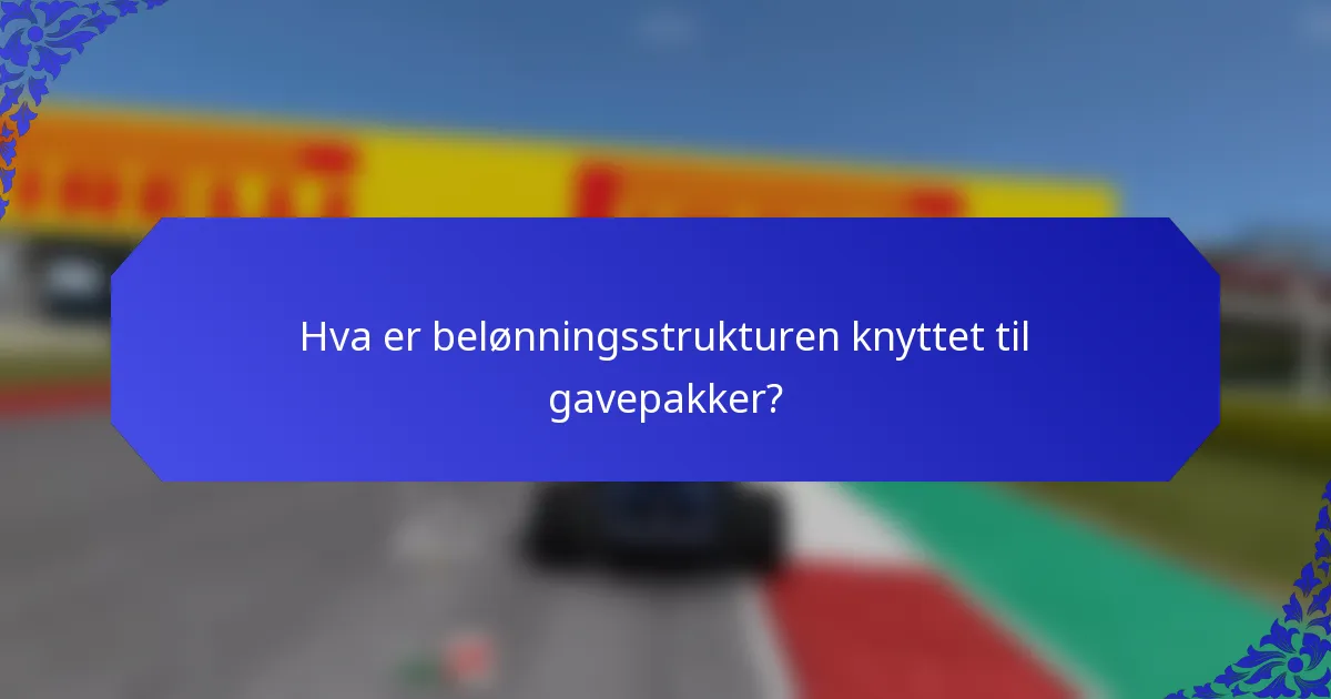 Hva er belønningsstrukturen knyttet til gavepakker?