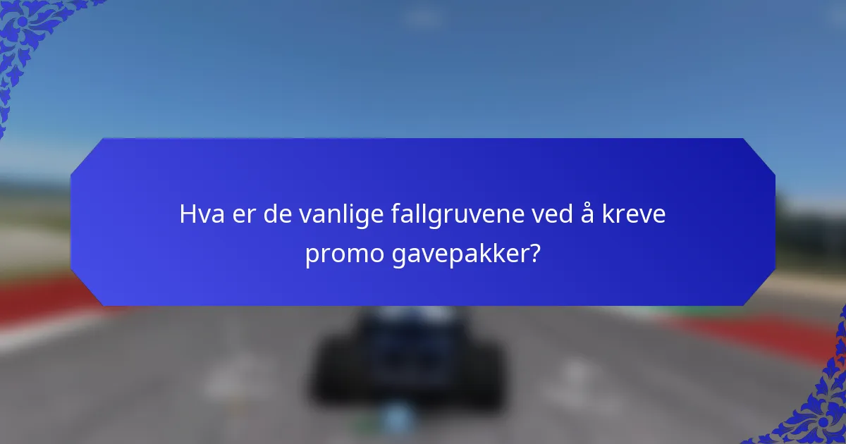 Hva er de vanlige fallgruvene ved å kreve promo gavepakker?