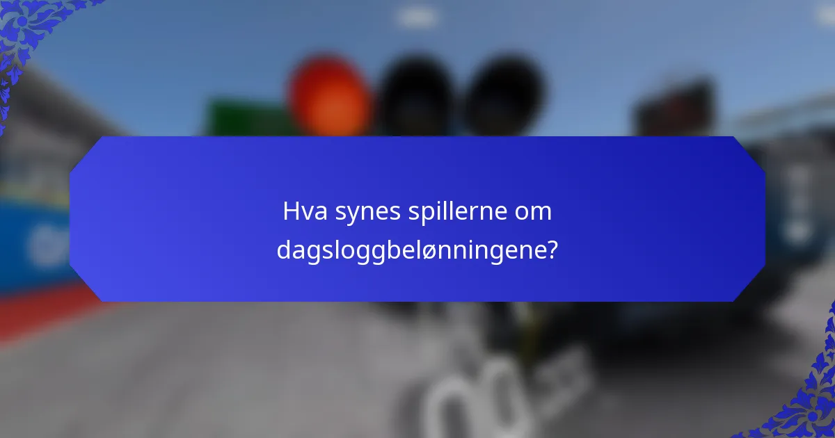Hva synes spillerne om dagsloggbelønningene?