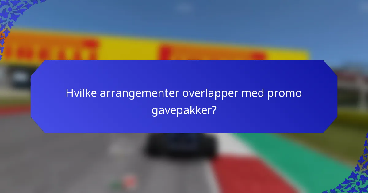 Hvilke arrangementer overlapper med promo gavepakker?