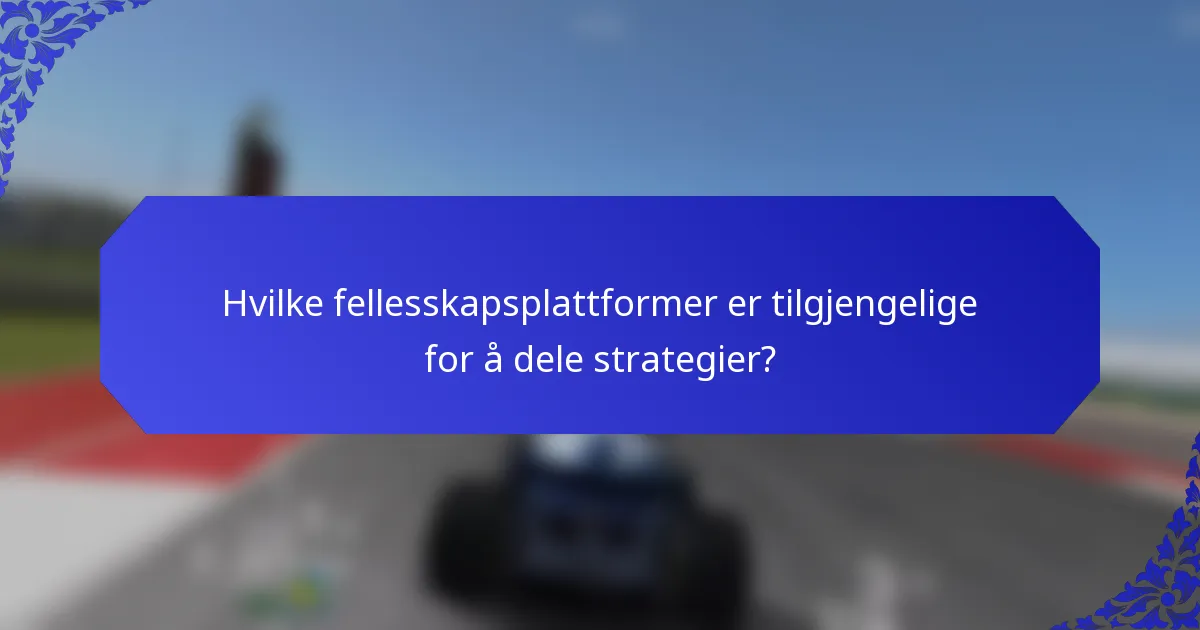 Hvilke fellesskapsplattformer er tilgjengelige for å dele strategier?