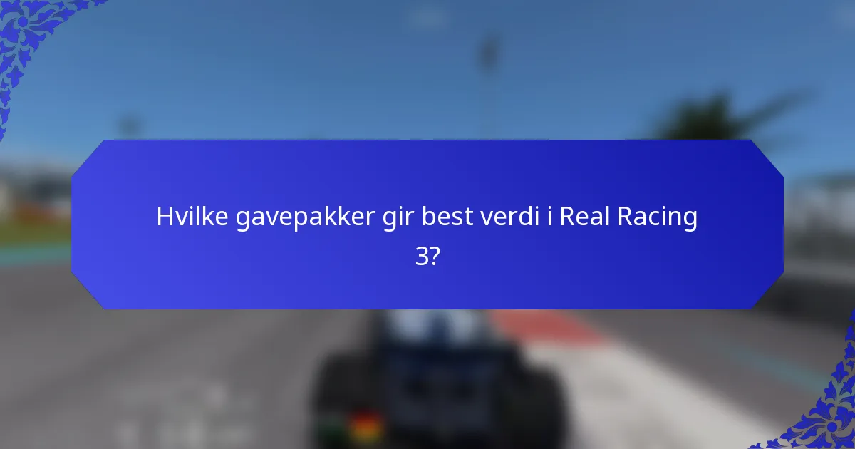 Hvilke gavepakker gir best verdi i Real Racing 3?