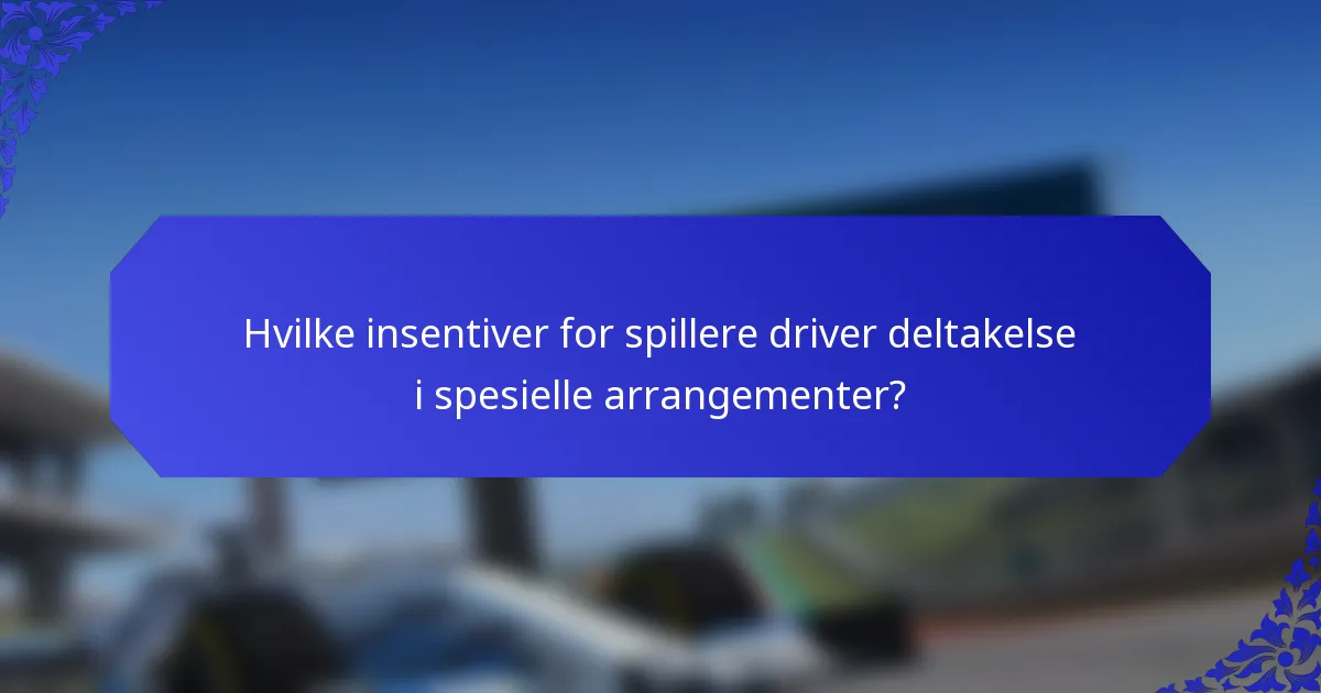 Hvilke insentiver for spillere driver deltakelse i spesielle arrangementer?