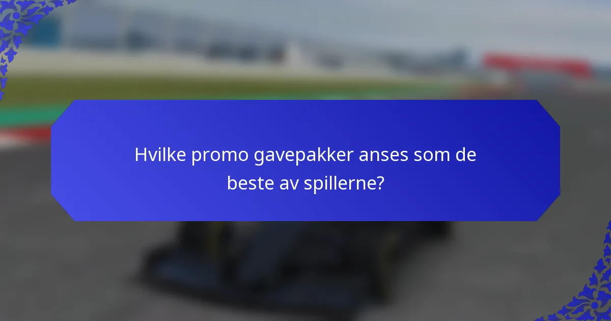 Hvilke promo gavepakker anses som de beste av spillerne?