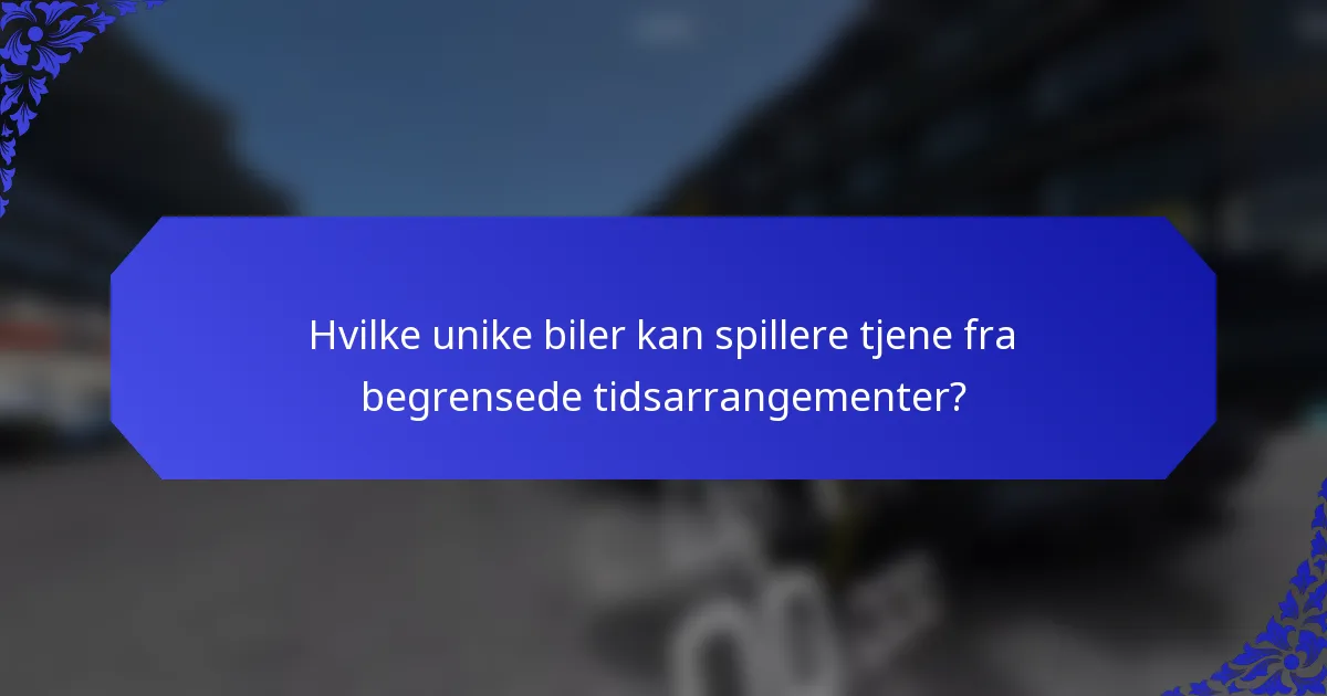 Hvilke unike biler kan spillere tjene fra begrensede tidsarrangementer?