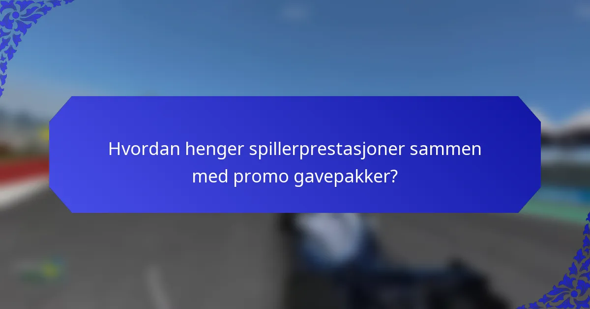 Hvordan henger spillerprestasjoner sammen med promo gavepakker?