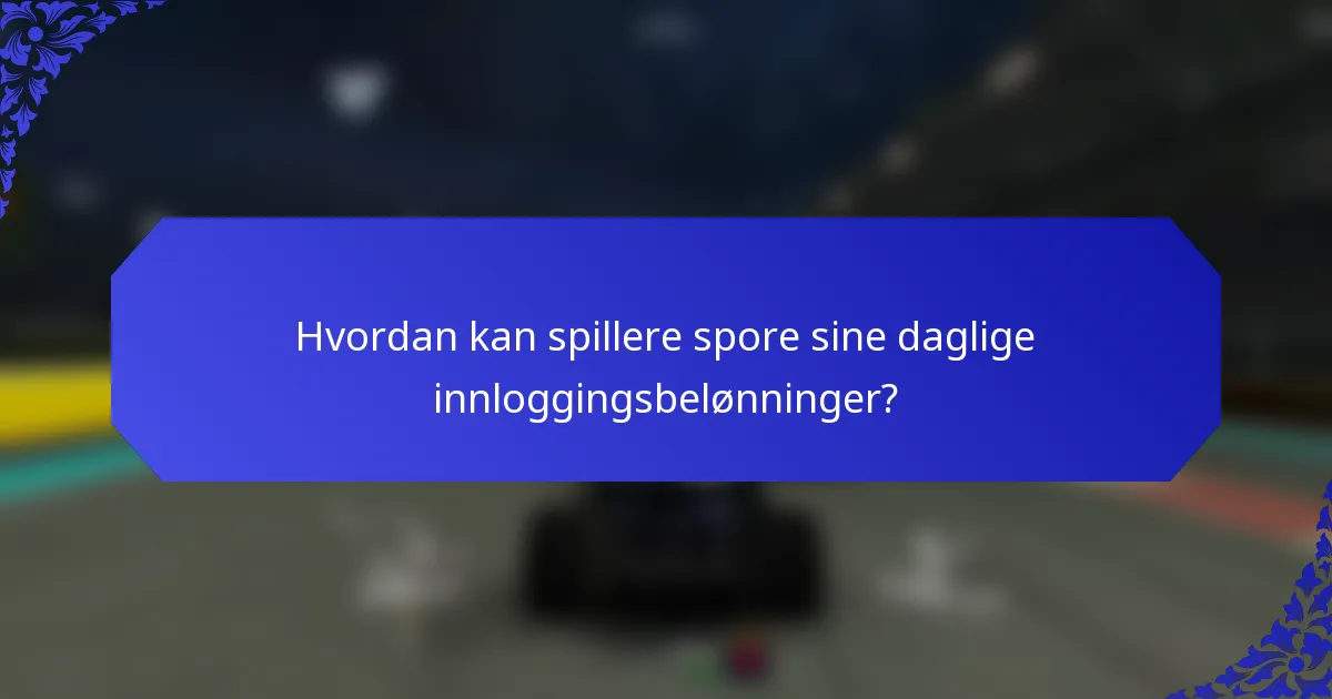 Hvordan kan spillere spore sine daglige innloggingsbelønninger?