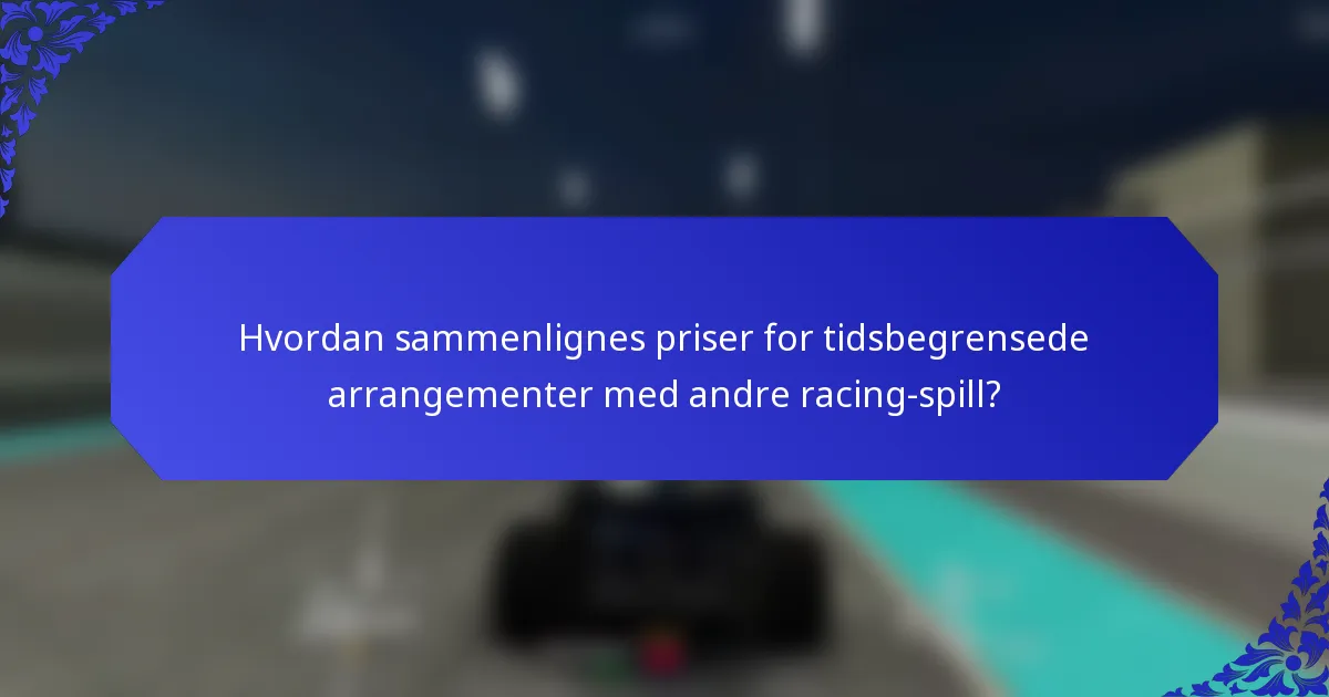 Hvordan sammenlignes priser for tidsbegrensede arrangementer med andre racing-spill?