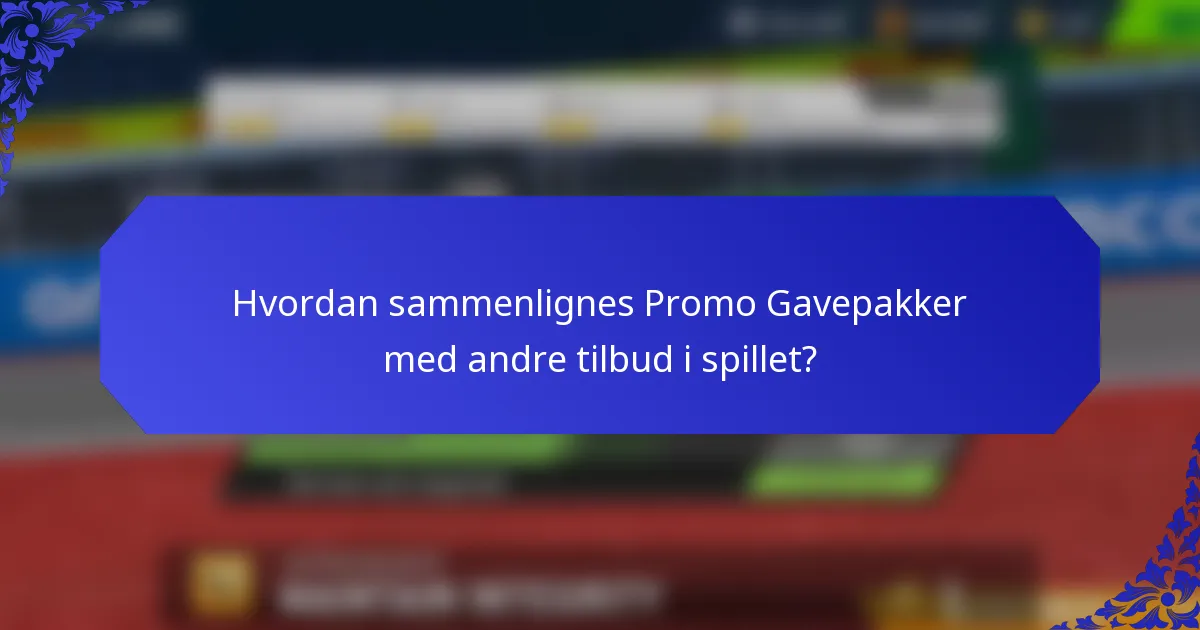 Hvordan sammenlignes Promo Gavepakker med andre tilbud i spillet?